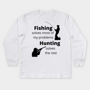 Fishing solves most my problems, hunting solves the rest Kids Long Sleeve T-Shirt